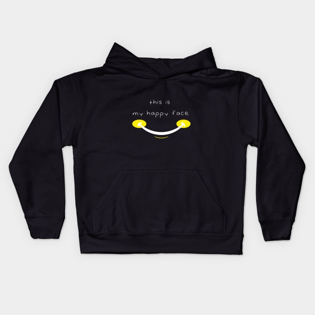 This Is My Happy Face Funny Quote with Smiling Face Kids Hoodie by MerchSpot